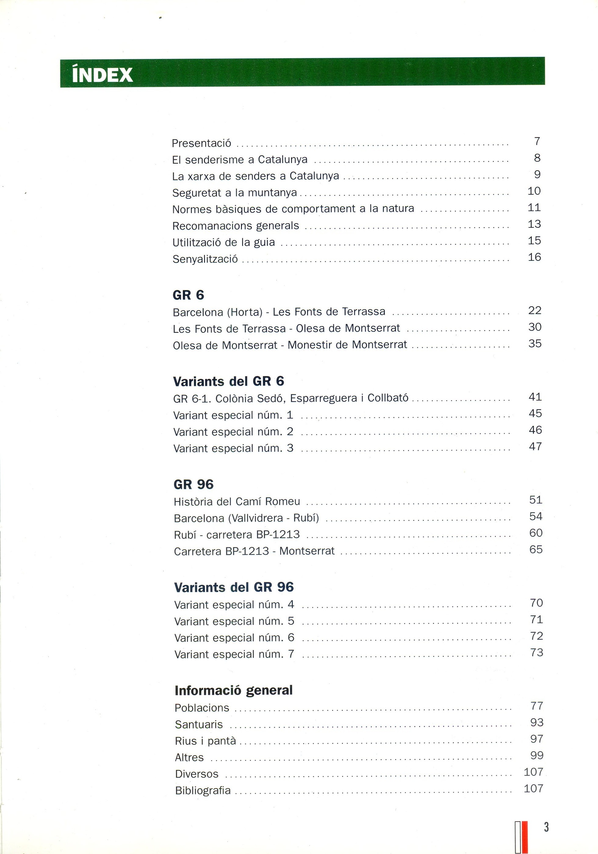 GR 6 Barcelona (Horta) - Montserrat Variant GR 6-1 (Colònia Sedó - GR 6) Variants especials : GR 96 : Barcelona (Vallvidrera) - Montserrat -Camí Romeu- Variants especials - Miniatura 2