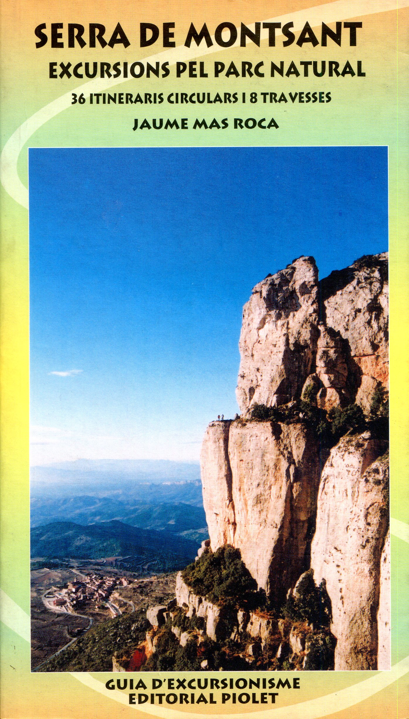Serra de Montsant : Excursions pel Parc Natural : 36 Itineraris circulars i 8 travesses - Portada