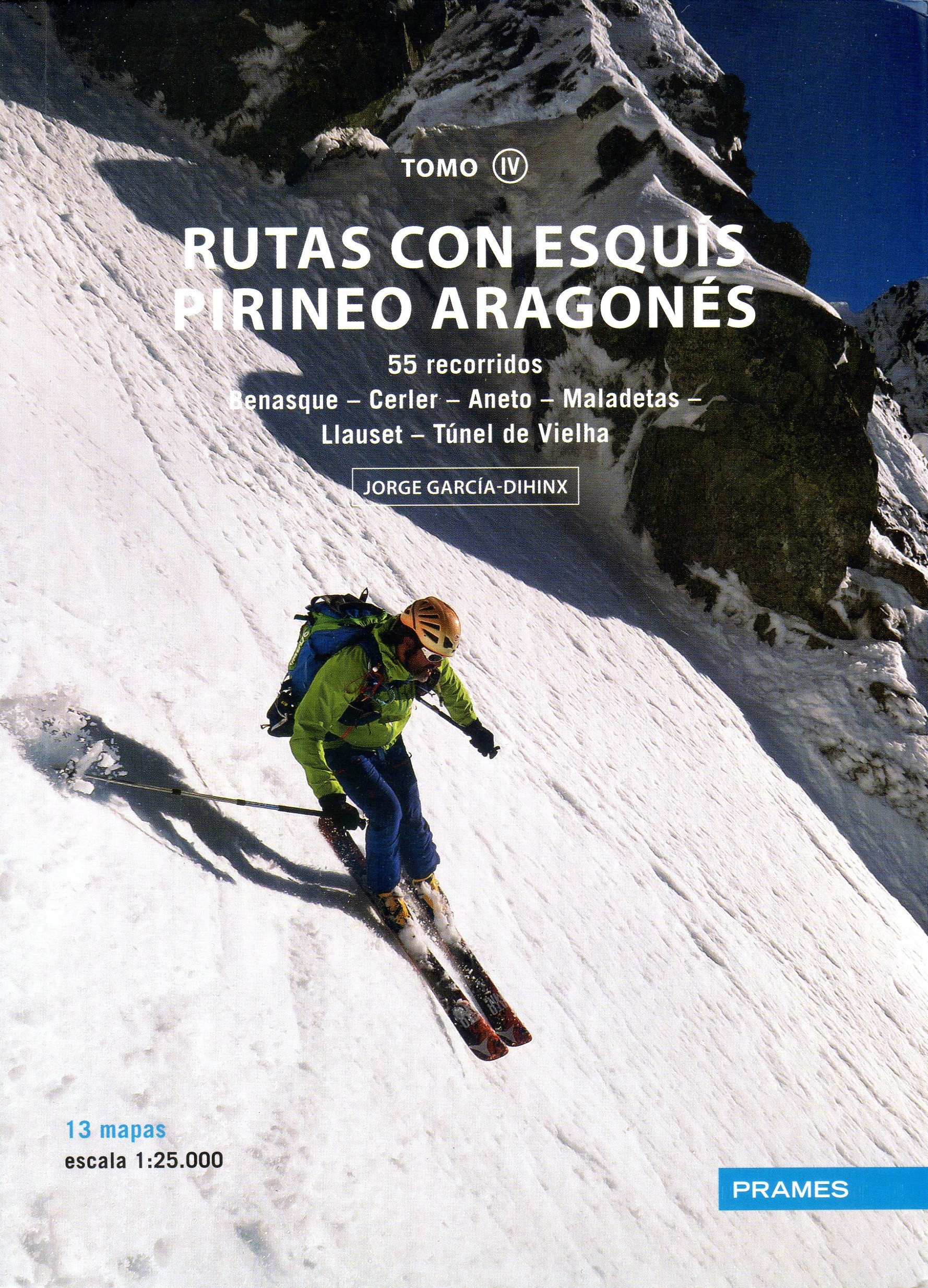 Rutas con esquís Pirineo Aragonés : 55 recorridos :Benasque - Cerler - Aneto - Maladetas - Llauset - Túnel de Vielha - Portada