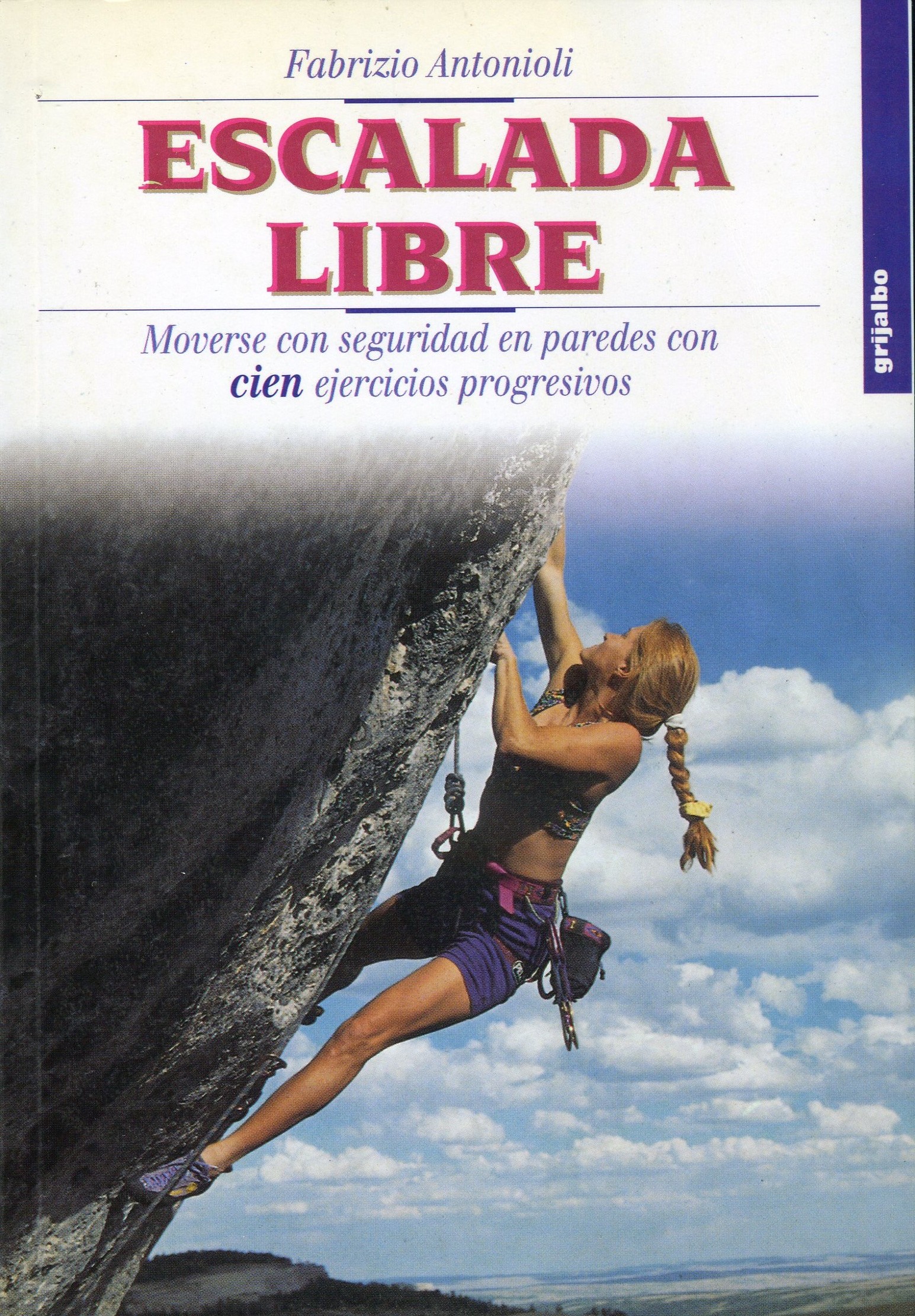 Escalada libre : Moverse con seguridad en paredes con cien ejercicios progresivos - Portada