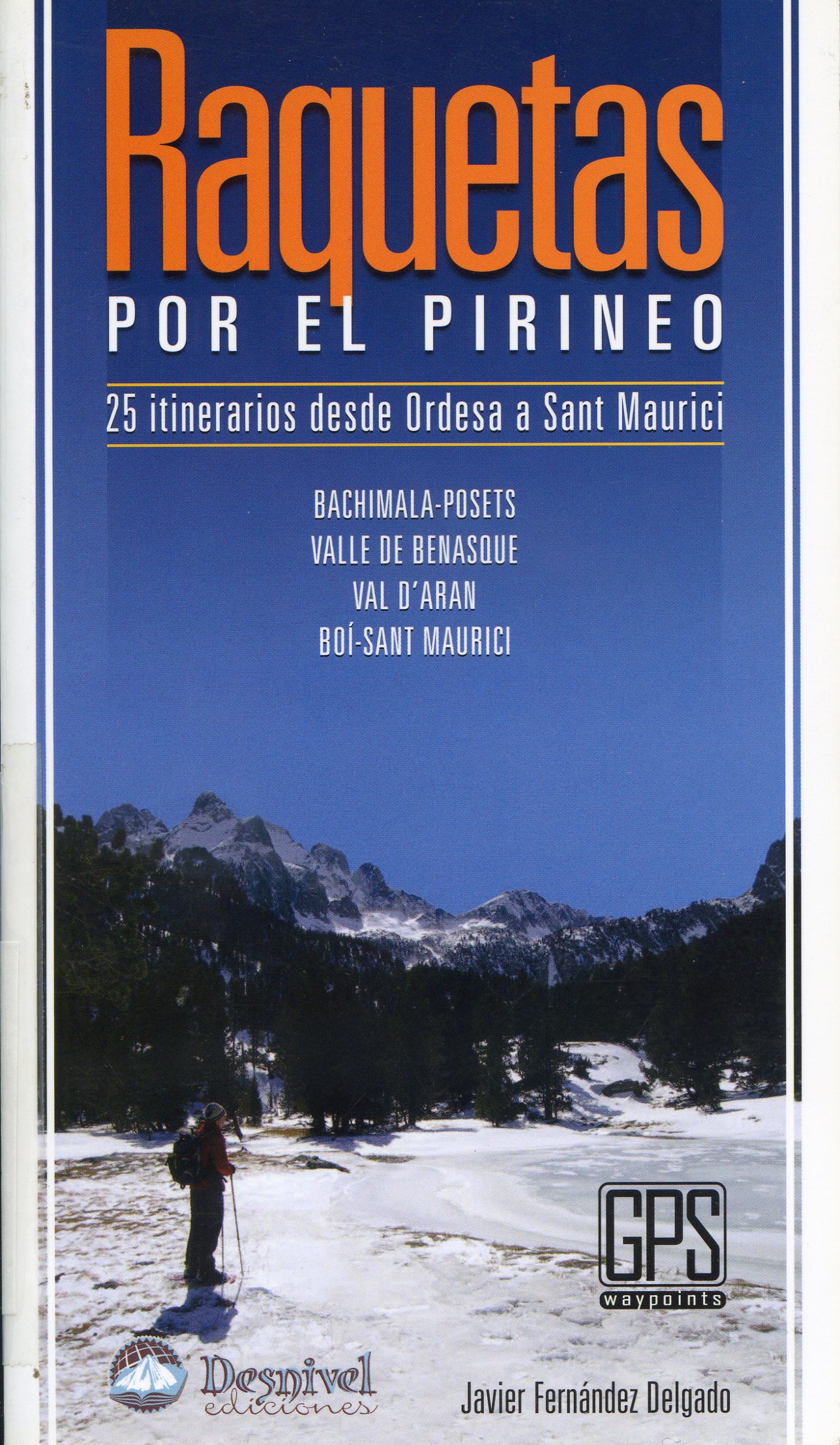 Raquetas por el Pirineo : 25 itinerarios des de Ordesa a Sant Maurici : Bachimala-Posets · Valle de Benasque · Val d'Aran · Boí-Sant Maurici - Portada