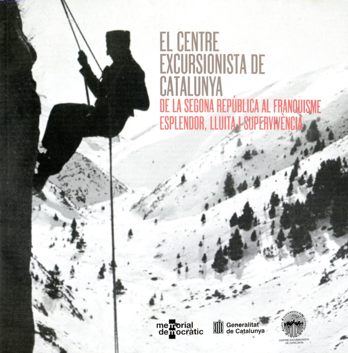 Centre Excursionista de Catalunya, El : De la Segona República al franquisme : esplendor, lluita i supervivència - Portada