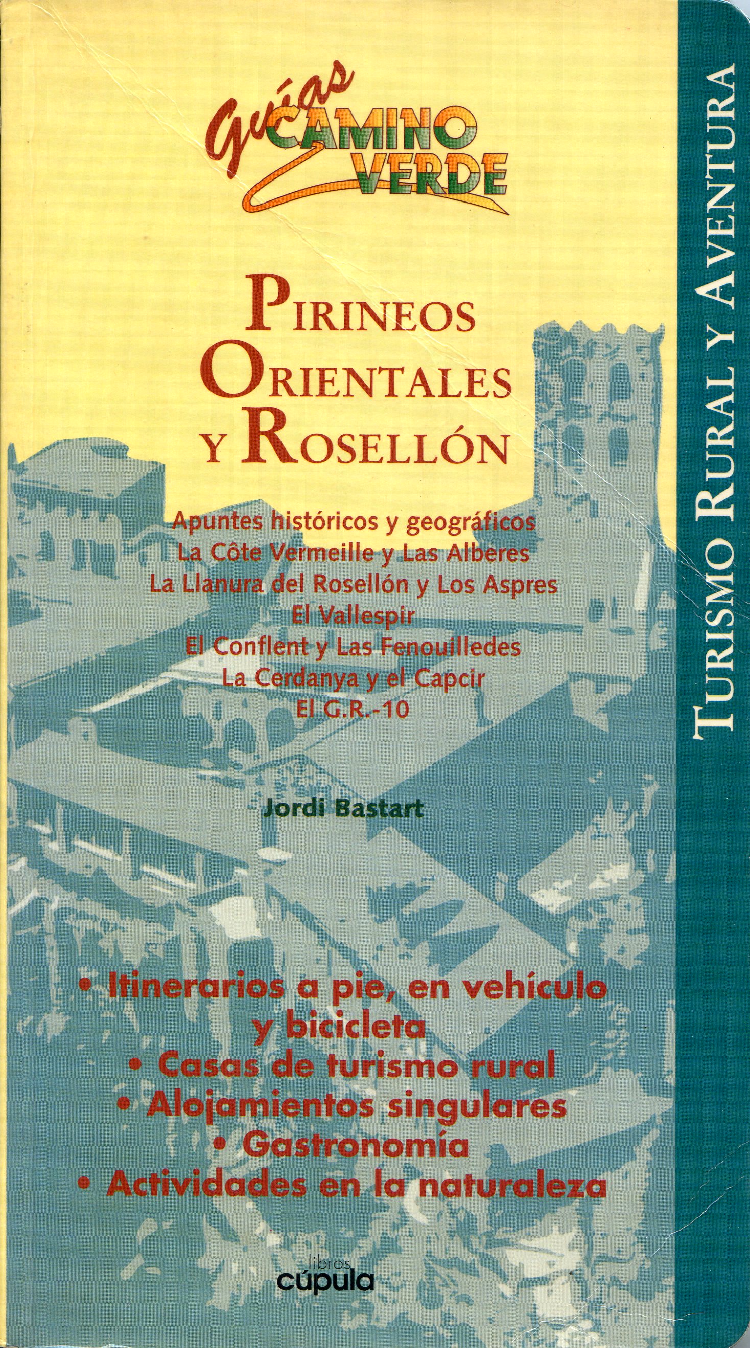 Pirineos Orientales y Rosellón : Turismo y aventura : Apuntes históricos y geográficos La Côte Vermelle y Las Alberes La llanura del Rosellón y Los Aspres El Vallespir El Conflent y Las Fenouilledes LaCerdanya y El Capcir El G.R.-10 - Portada