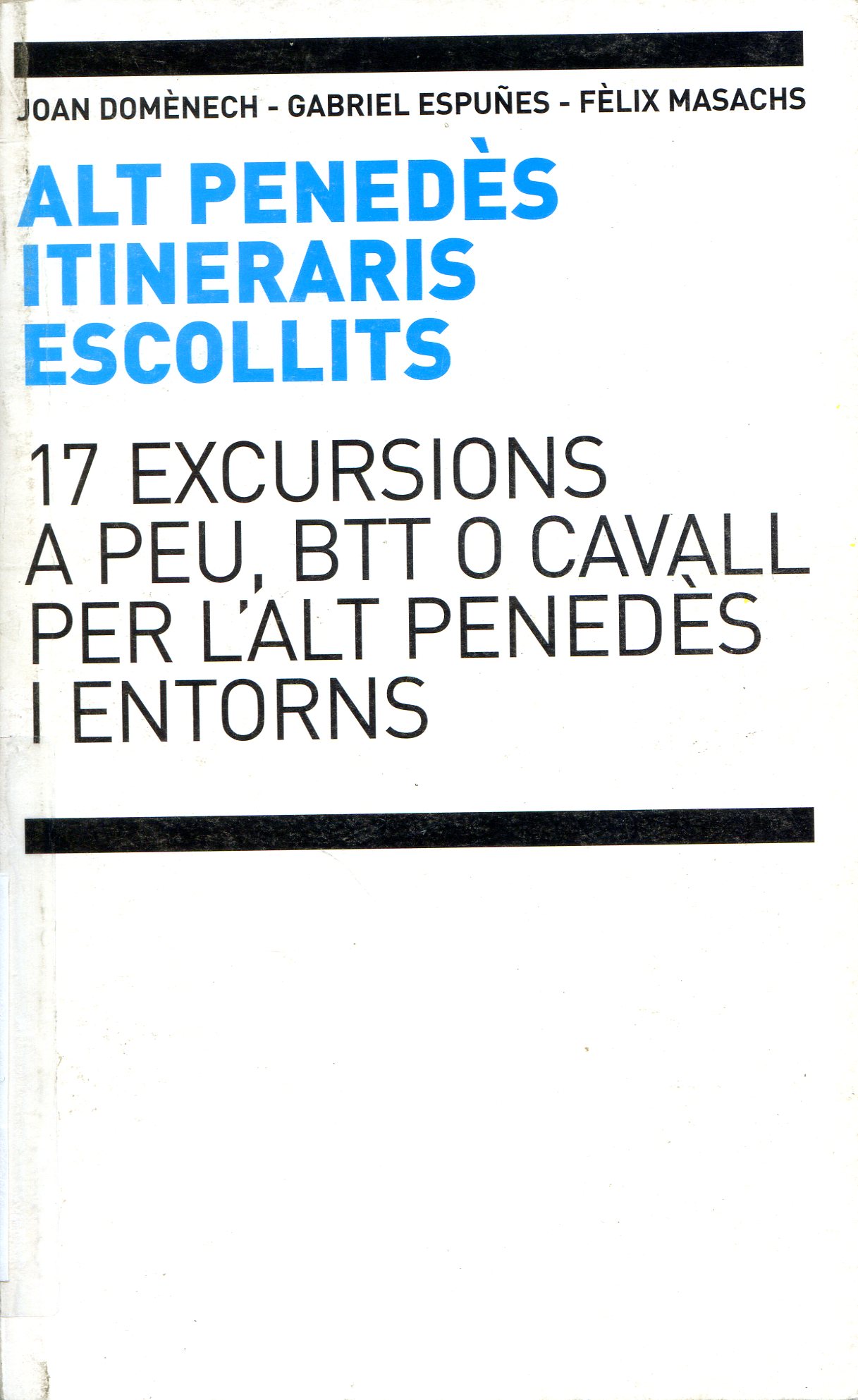 Alt Penedès itineraris escollits : 17 excursions a peu, BTT o cavall per l'Alt Penedès i entorns - Portada